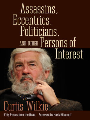 cover image of Assassins, Eccentrics, Politicians, and Other Persons of Interest